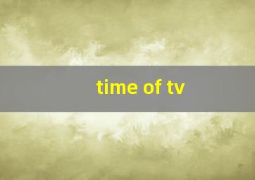 time of tv